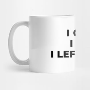 I Came I Saw I Left Early Mug